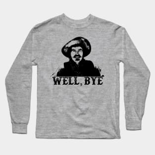 Tombstone - Well, Bye Long Sleeve T-Shirt